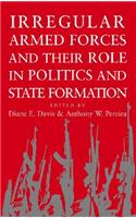 Irregular Armed Forces and Their Role in Politics and State Formation