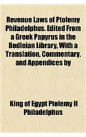 Revenue Laws of Ptolemy Philadelphus. Edited from a Greek Papyrus in the Bodleian Library, with a Translation, Commentary, and Appendices by
