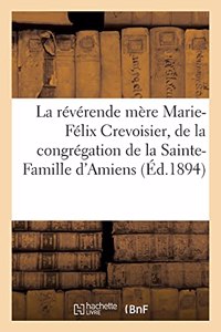 La Révérende Mère Marie-Félix Crevoisier, Première Supérieure Générale de la Congrégation