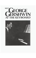Meet George Gershwin At The Keyboard