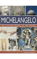 Michelangelo: His Life & Works In 500 Images