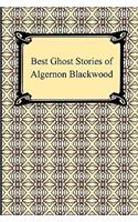 Best Ghost Stories of Algernon Blackwood