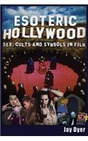 Esoteric Hollywood:: Sex, Cults and Symbols in Film