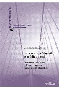 Intervention éducative et médiation(s): Contextes insulaires, cultures diverses, explorations plurielles(47 Transversales)