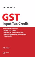 Taxmann's GST Input Tax Credit ? A Complete Guide to Input Tax Credit (including Availment & Reversal), Refunds of ITC & Export issues relating to ITC | Amended up to 1st February 2022 [Paperback] V.S.Datey