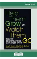 Help Them Grow or Watch Them Go (16pt Large Print Edition)