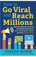 How To Go Viral and Reach Millions