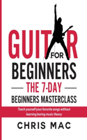 Guitar for Beginners - The 7-day Beginner's Masterclass