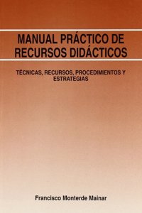 Manual Practico de Recursos Didacticos: Tecnicas, Recursos, Procedimientos y Estrategias