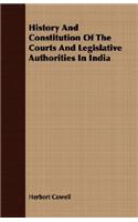 History And Constitution Of The Courts And Legislative Authorities In India