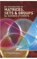 Introduction to Matrices, Sets and Groups for Science Students