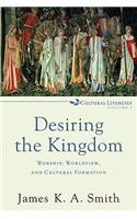 Desiring the Kingdom – Worship, Worldview, and Cultural Formation