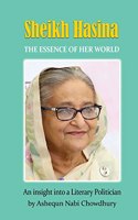 Sheikh Hasina - The Essence of Her World