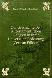 Zur Geschichte Der Alttestamentlichen Religion in Ihrer Universalen Bedeutung (German Edition)