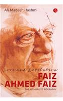 Love and Revolution Faiz Ahmed Faiz: The Authorized Biography