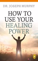 How to Use Your Healing Power