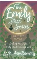 Emily Starr Series; All Three Novels;Emily of New Moon, Emily Climbs and Emily's Quest