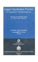 Subject Classification Practice S.R. Ranganathan’S Postulational Approach (Worked Out Examples Using Cc  Ddc & Udc Schemes)