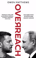 Overreach: The Inside Story of Putin and Russiaâ€™s War Against Ukraine