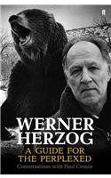 Werner Herzog A A Guide for the Perplexed