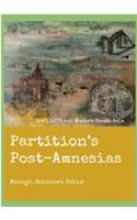 Partition'S Post Amnesias 1947, 1971 and Modern South Asia