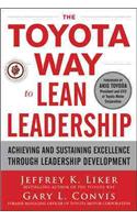 The Toyota Way to Lean Leadership:  Achieving and Sustaining Excellence through Leadership Development