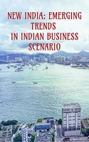 NEW INDIA: EMERGING TRENDS IN INDIAN BUSINESS SCENARIO