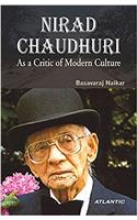 Nirad Chaudhuri: As a Critic of Modern Culture