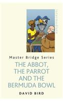 The Abbot, The Parrot and the Bermuda Bowl