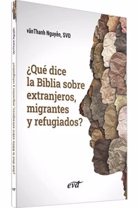 Â¿Que dice la Biblia sobre extranjeros, migrantes y refugiados?