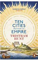 Ten Cities that Made an Empire