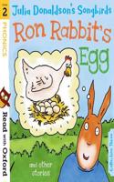 Read with Oxford: Stage 2: Julia Donaldson's Songbirds: Ron Rabbit's Egg and Other Stories