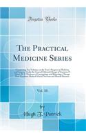 The Practical Medicine Series, Vol. 10: Comprising Ten Volumes on the Year's Progress in Medicine and Surgery, Under the General Editorial Charge of Gustavus P. Head, M. D. Professor of Laryngology and Rhinology, Chicago Post-Graduate Medical Schoo