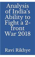 Analysis of India's Ability to Fight a 2-Front War 2018
