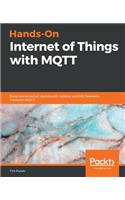 Hands-On Internet of Things with MQTT