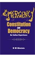 Emergency, Constitution and Democracy: An Indian Experience