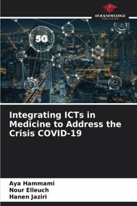 Integrating ICTs in Medicine to Address the Crisis COVID-19