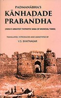 Kanhadade Prabandha: Padmanabha's Epic Account of Kanhadade (India's Greatest Patriotic Saga of Medieval Times)
