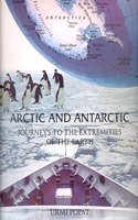 Arctic and Antarctic: Journeys to the Extremities of the Earth