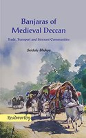 Banjaras of Medieval Deccan : Trade, Transport and Itinerant Communities