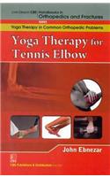 Yoga Therapy For Tennis Elbow (Handbooks In Orthopedics And Fractures Series, Vol. 98-Yoga Therapy In Common Orthopedic Problems)