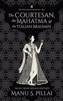 The Courtesan, The Mahatma And The Italian Brahmin: Tales From Indian History