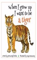 When I Grow Up I Want to Be a Tiger