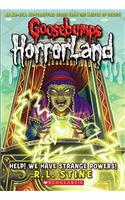 Help! We Have Strange Powers! (Goosebumps Horrorland #10)