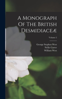 Monograph Of The British Desmidiaceæ; Volume 2