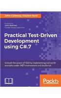 Practical Test-Driven Development using C# 7