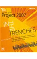 In The Trenches With Microsoft® Office Project 2007