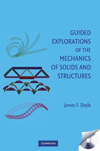 Guided Explorations of the Mechanics of Solids and Structures: (Series Number 25 Cambridge Aerospace Series)