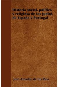 Historia Social, Polã-Tica Y Religiosa de Los Judã-OS de España Y Portugal: (Spanish)