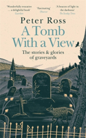 Tomb with a View - The Stories & Glories of Graveyards